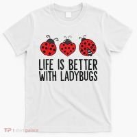 Ladybug Insects Life Is Better With Ladybugs T-Shirt thumb 0