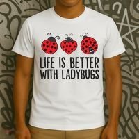 Ladybug Insects Life Is Better With Ladybugs T-Shirt thumb 3