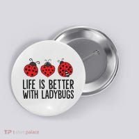 Ladybug Insects Life Is Better With Ladybugs Button thumb 0