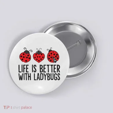 Ladybug Insects Life Is Better With Ladybugs Button