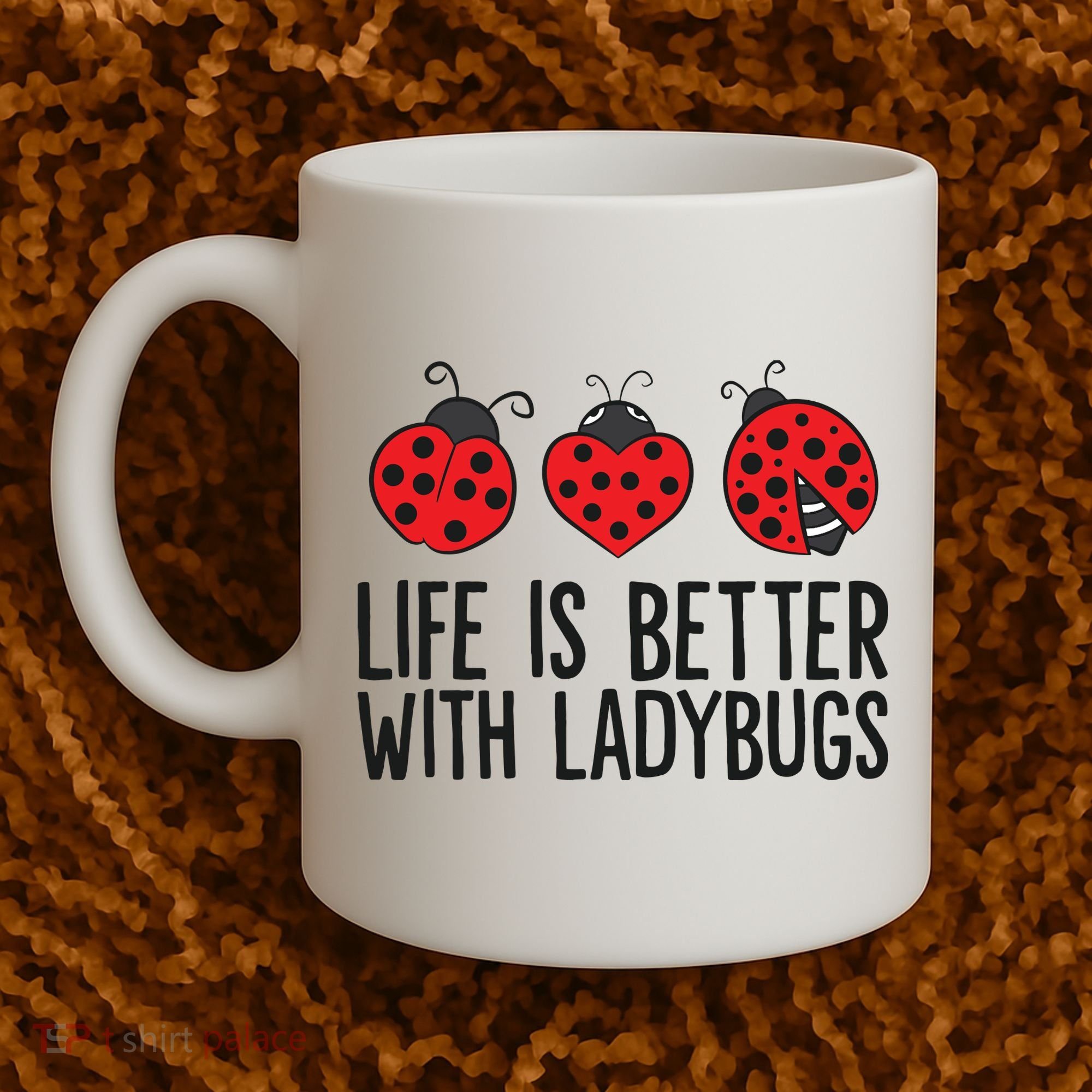 Ladybug Insects Life Is Better With Ladybugs Coffee Mug
