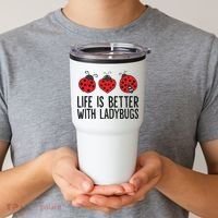 Ladybug Insects Life Is Better With Ladybugs Tumbler thumb 2