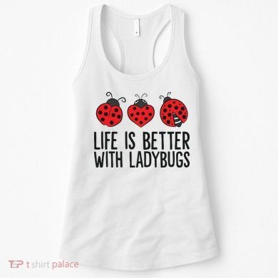 Ladybug Insects Life Is Better With Ladybugs Women's Tank Top