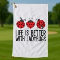Ladybug Insects Life Is Better With Ladybugs Golf Towel thumb 1
