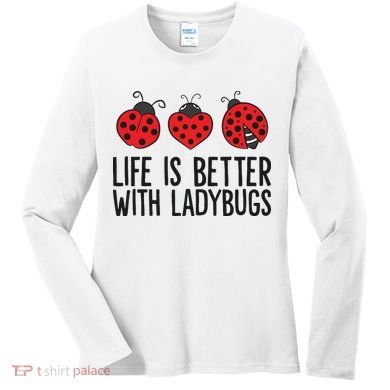 Ladybug Insects Life Is Better With Ladybugs Women's Long Sleeve Shirt