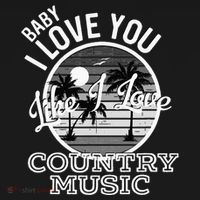 Like I Love Country Music Country Song Lyrics T-Shirt thumb 7