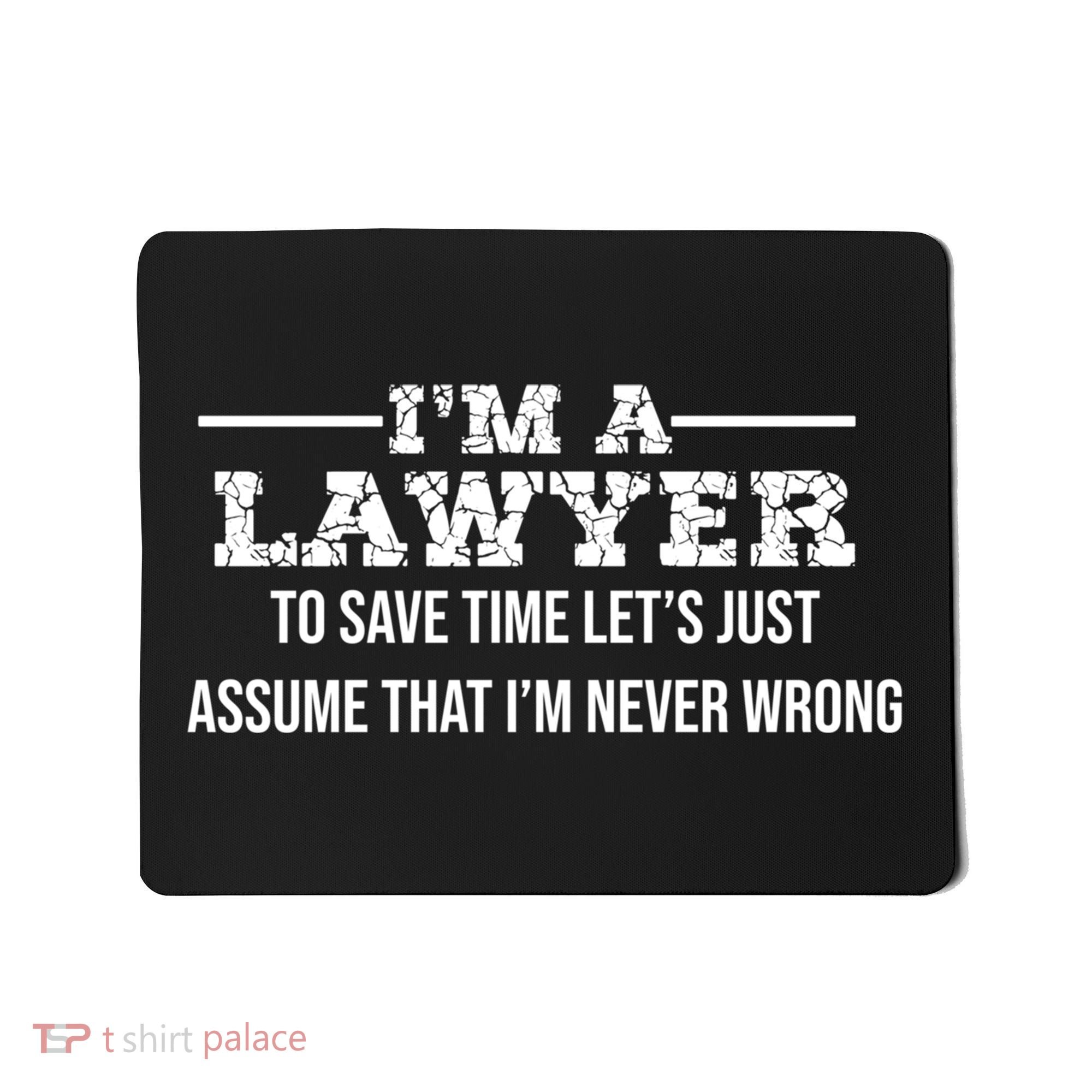 Lawyer I'm Lawyer I'm Never Wrong Funny Lawyer Meaningful Gift Mousepad