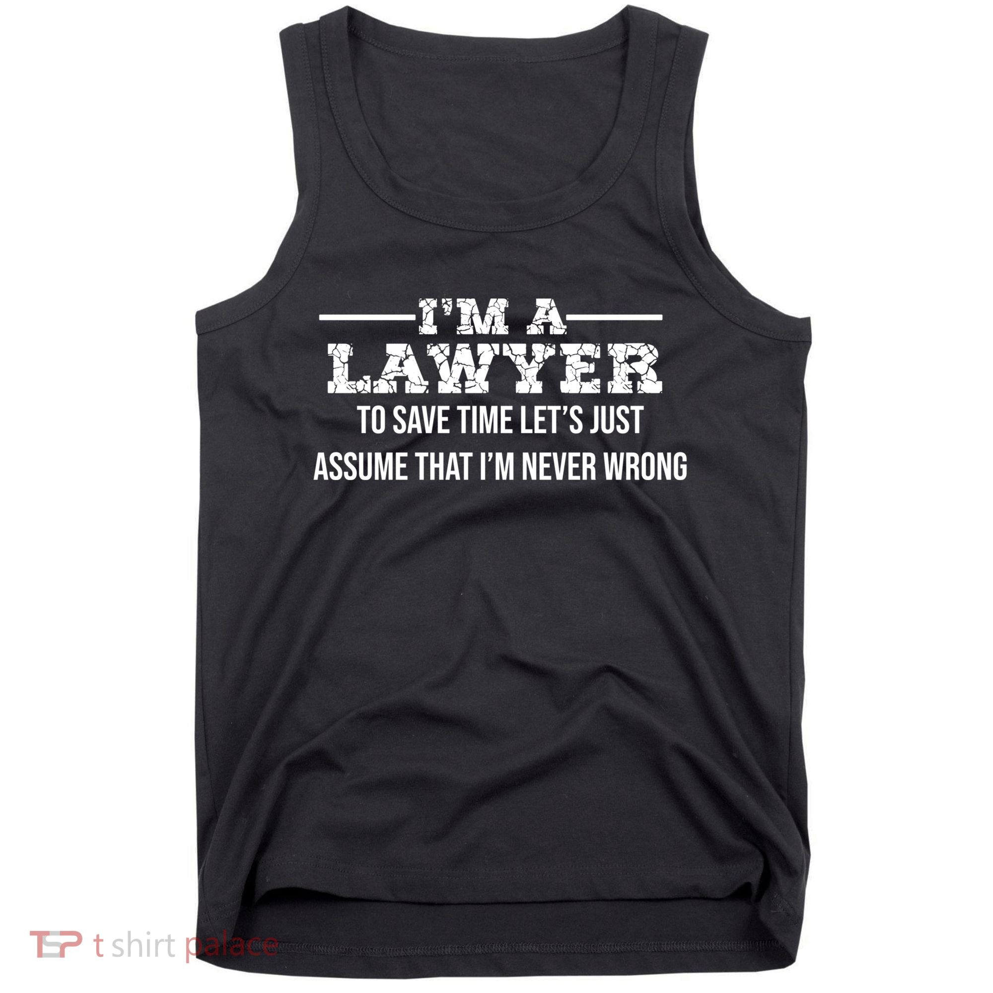 Lawyer I'm Lawyer I'm Never Wrong Funny Lawyer Meaningful Gift Tank Top