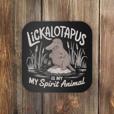 Lickalottapus Is My Spirit Animal Coaster