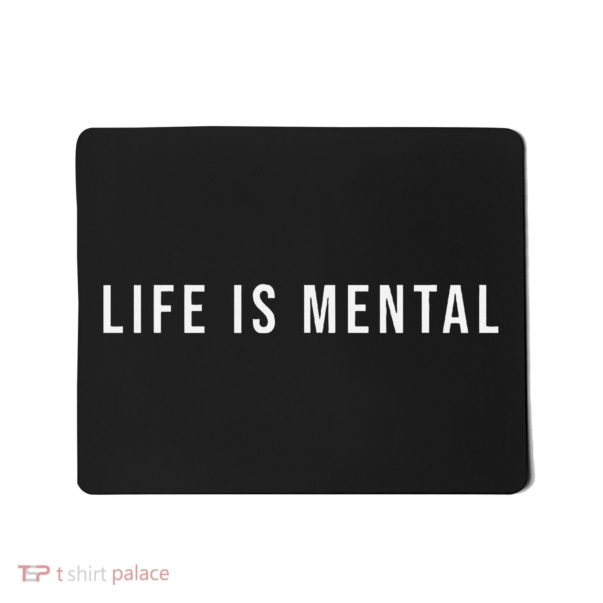 Life Is Mental Positive Mental Health Mousepad