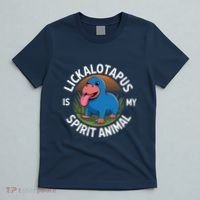 Lickalottapus Is My Spirit Animal Quote Lickalotapus T-Shirt thumb 5