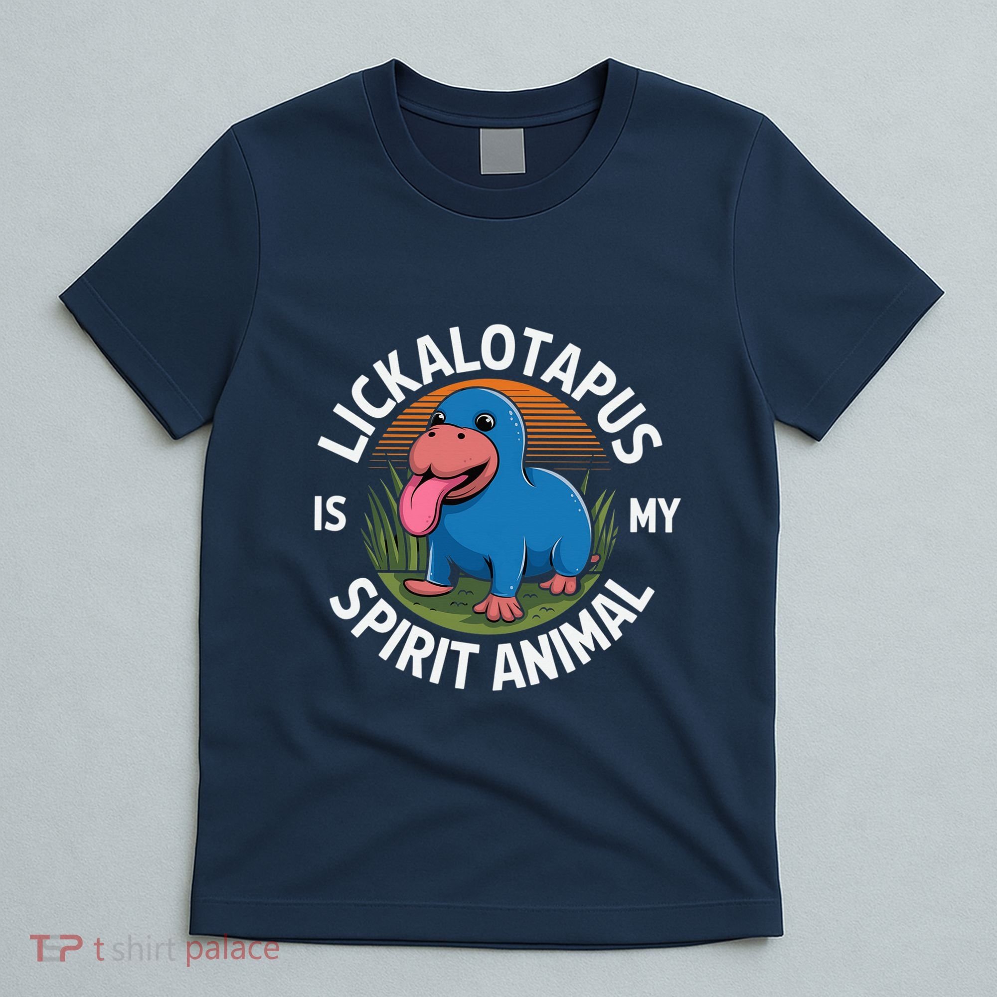 Lickalottapus Is My Spirit Animal Quote Lickalotapus T-Shirt