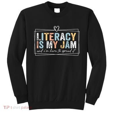 Literacy Is My Jam And Im Here To Spread It Sweatshirt