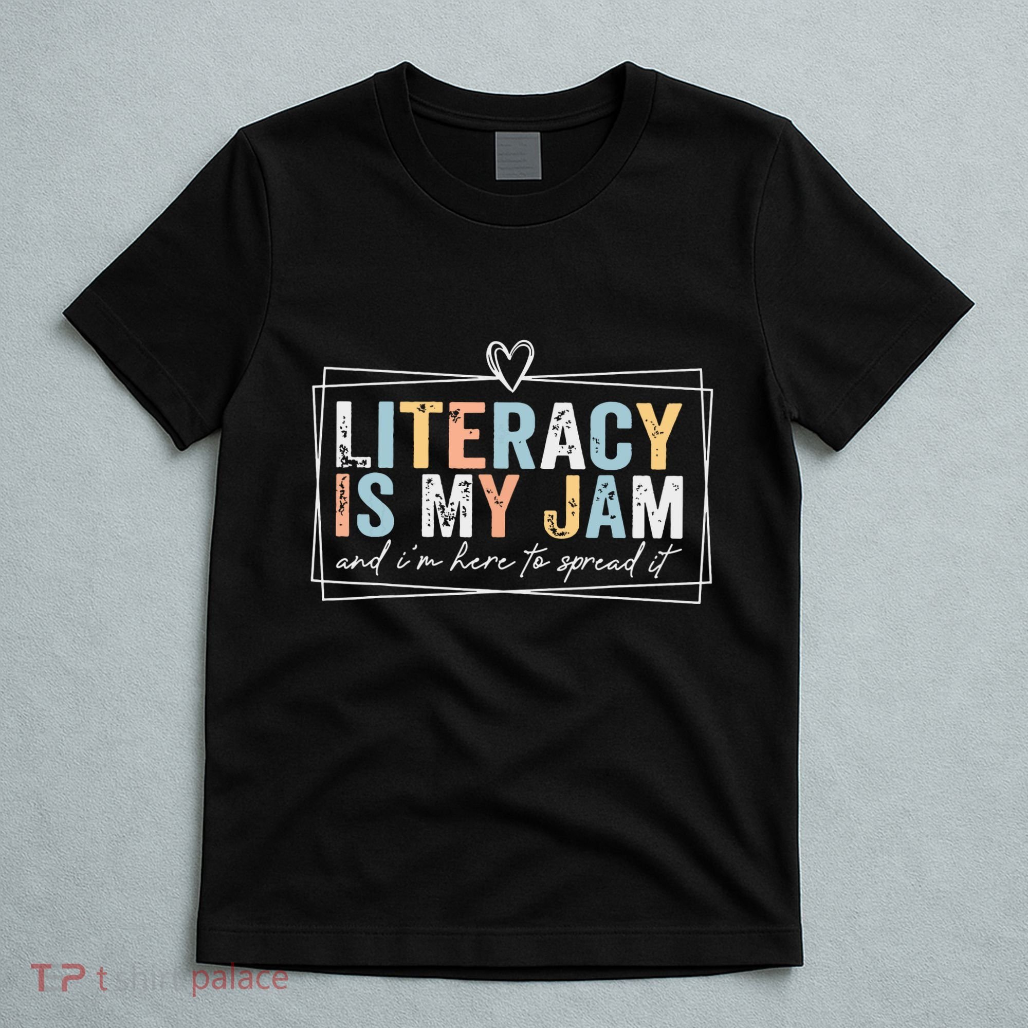Literacy Is My Jam And Im Here To Spread It T-Shirt