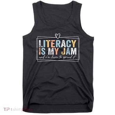 Literacy Is My Jam And Im Here To Spread It Tank Top