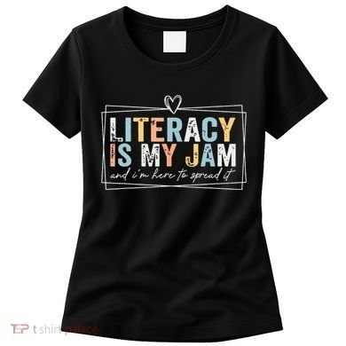 Literacy Is My Jam And Im Here To Spread It Women's T-Shirt