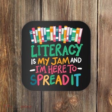Literacy Is My Jam And Im Here To Spread It Coaster