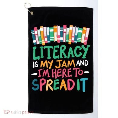 Literacy Is My Jam And Im Here To Spread It Golf Towel