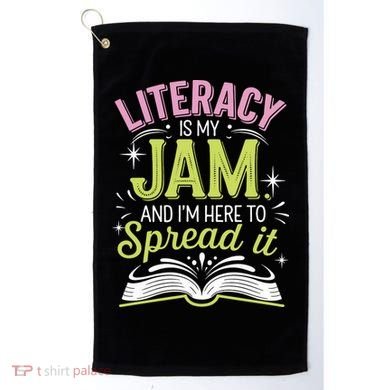 Literacy Is My Jam And Im Here To Spread It Golf Towel
