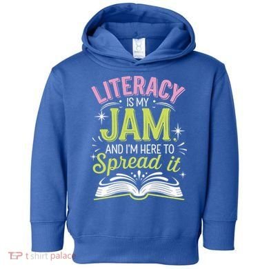 Literacy Is My Jam And Im Here To Spread It Toddler Hoodie
