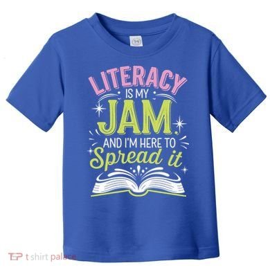 Literacy Is My Jam And Im Here To Spread It Toddler T-Shirt