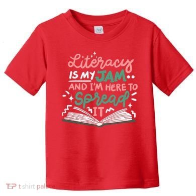 Literacy Is My Jam And Im Here To Spread It Toddler T-Shirt