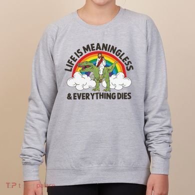 Life Is Meaningless And Everything Dies Jesus Riding Dinosaur Women's Sweatshirt