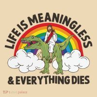 Life Is Meaningless And Everything Dies Jesus Riding Dinosaur Baby Bodysuit thumb 2
