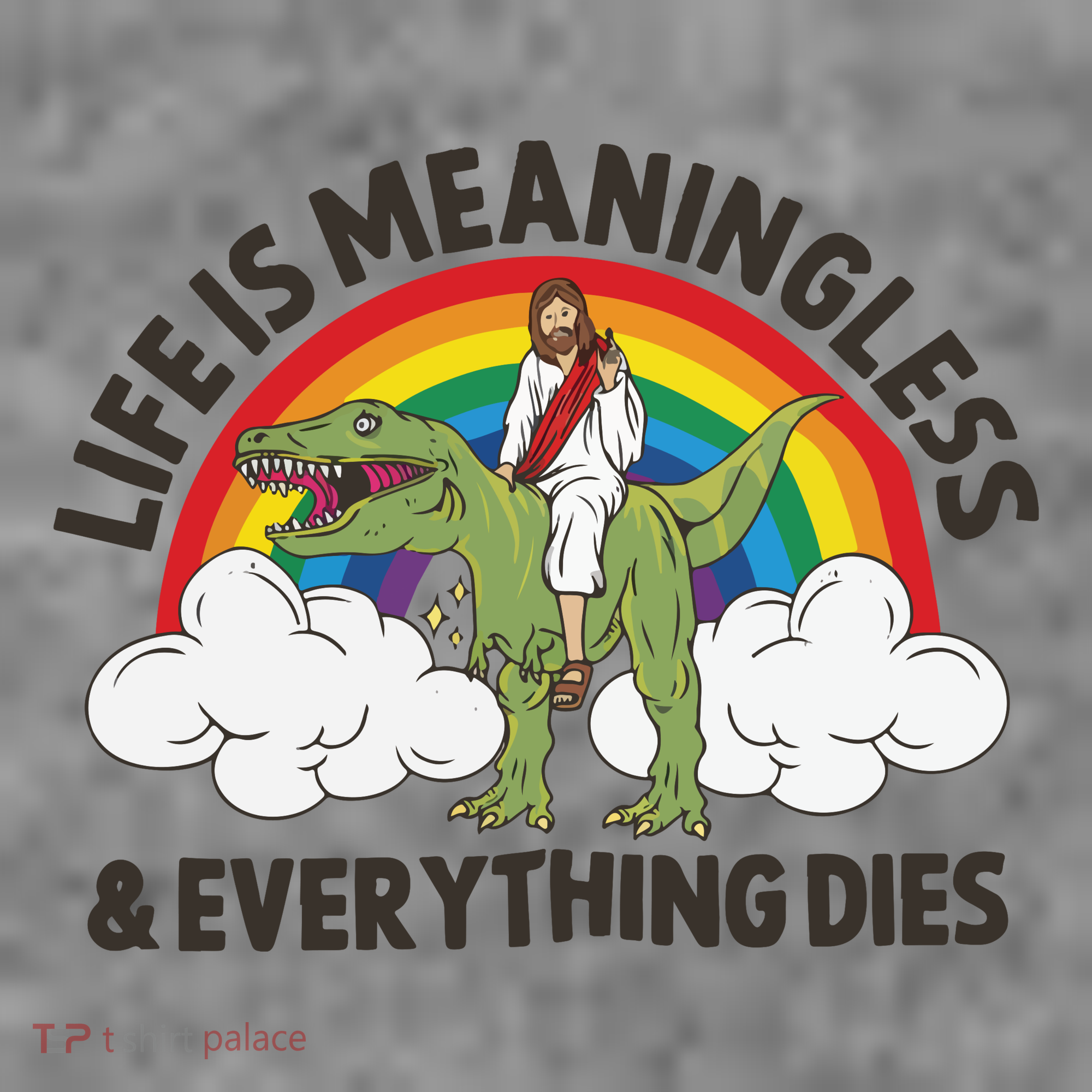 Life Is Meaningless And Everything Dies Jesus Riding Dinosaur Toddler Hoodie