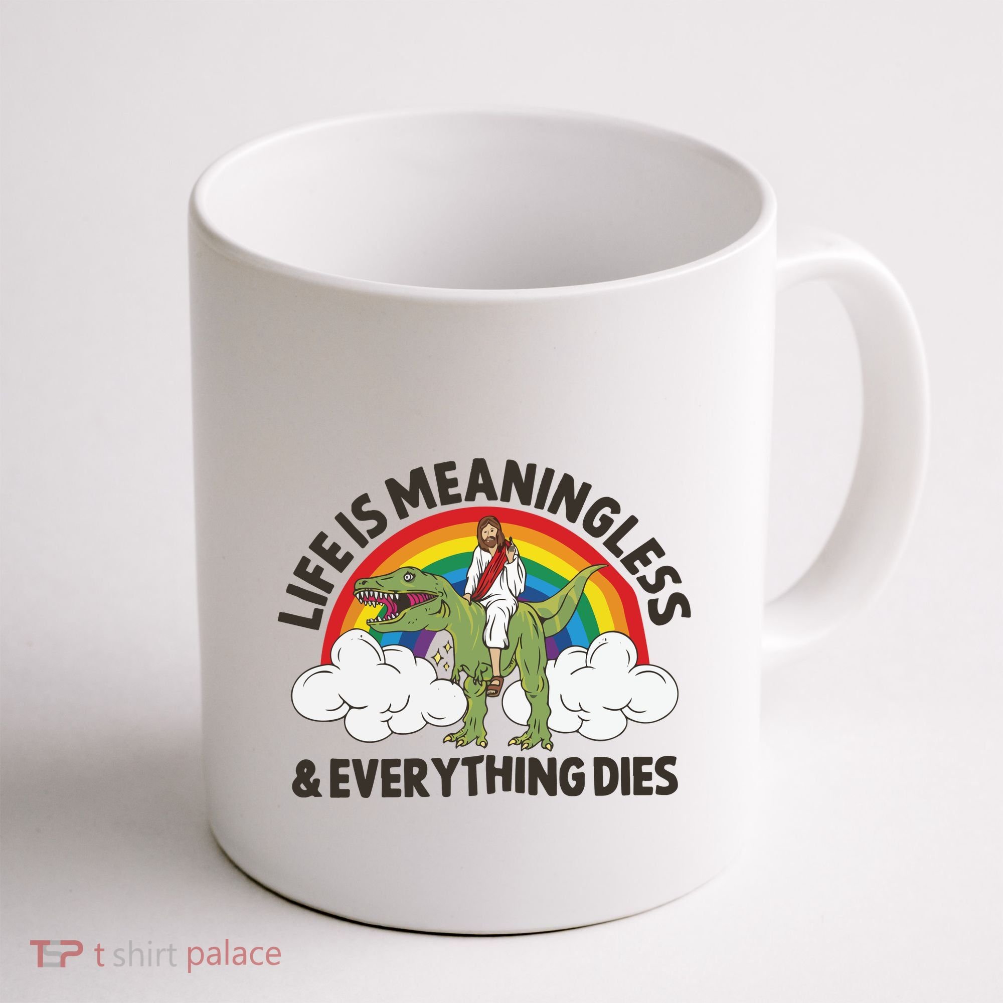 Life Is Meaningless And Everything Dies Jesus Riding Dinosaur Coffee Mug