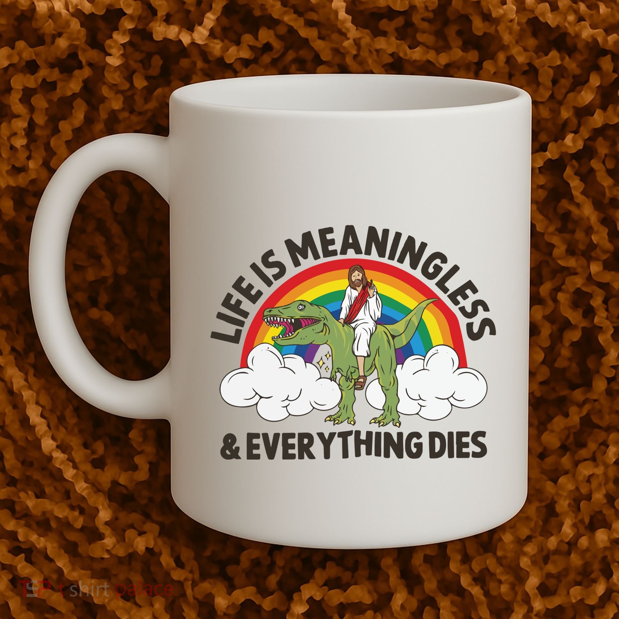 Life Is Meaningless And Everything Dies Jesus Riding Dinosaur Coffee Mug