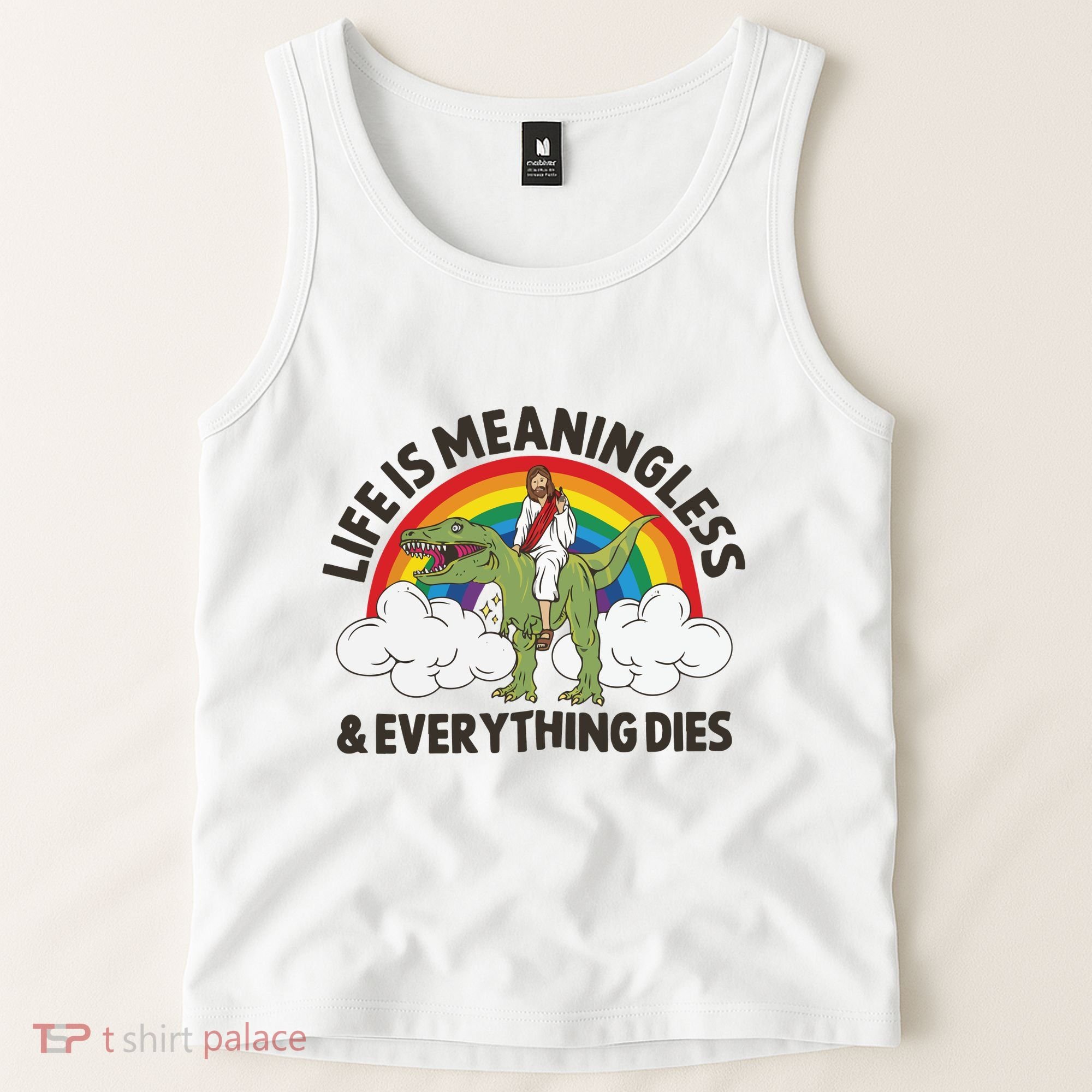 Life Is Meaningless And Everything Dies Jesus Riding Dinosaur Tank Top