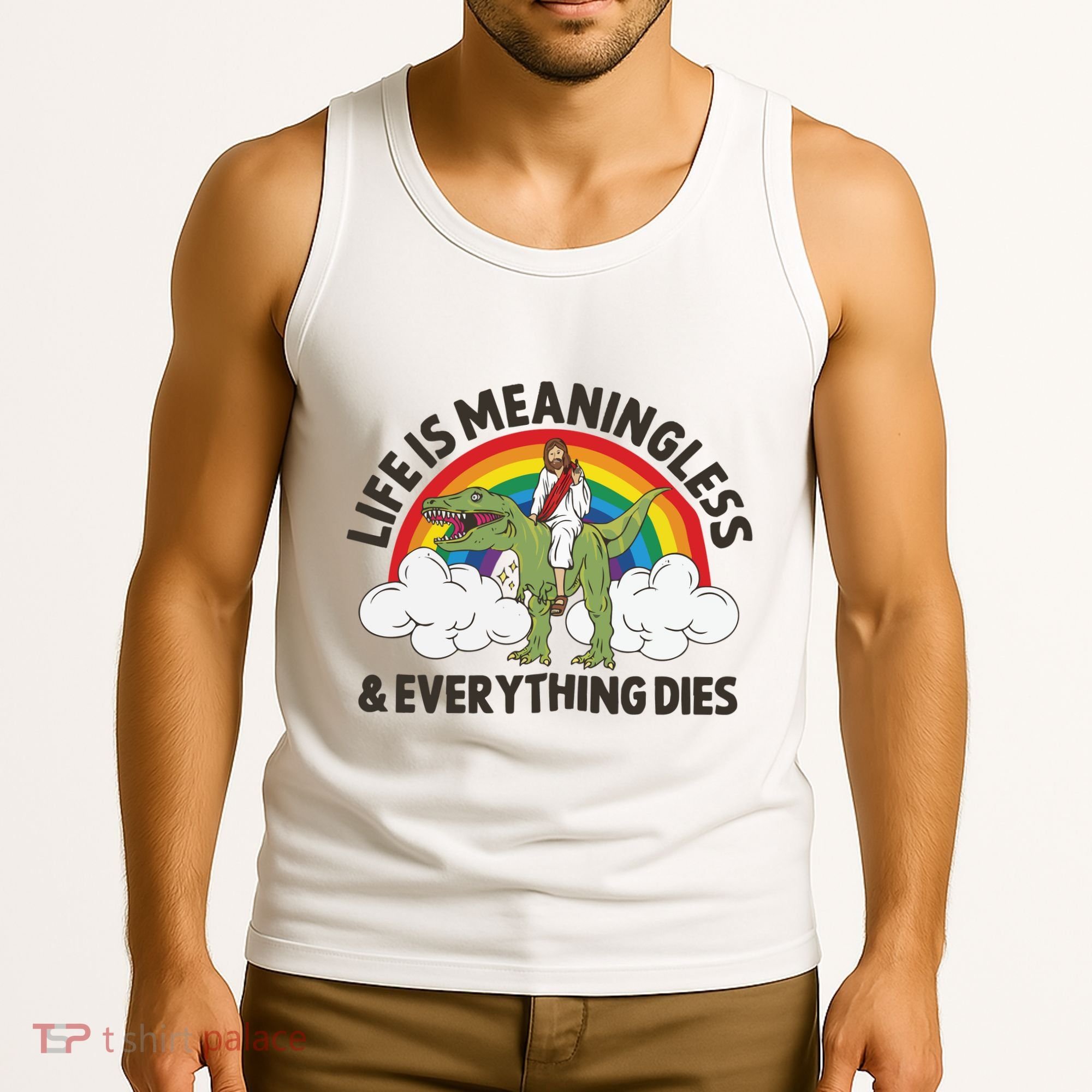 Life Is Meaningless And Everything Dies Jesus Riding Dinosaur Tank Top