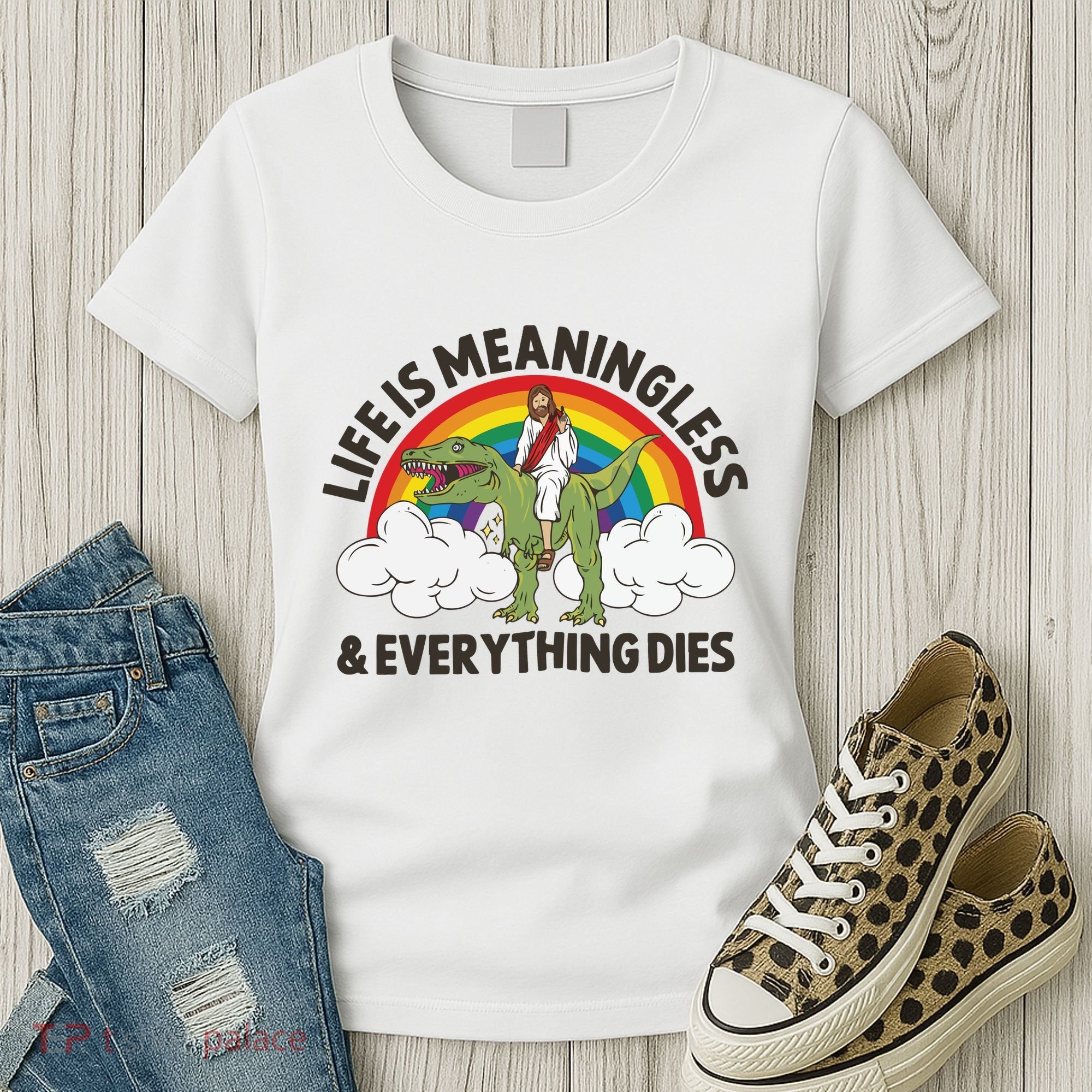 Life Is Meaningless And Everything Dies Jesus Riding Dinosaur Women's T-Shirt