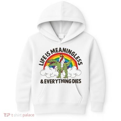 Life Is Meaningless And Everything Dies Jesus Riding Dinosaur Kids Hoodie