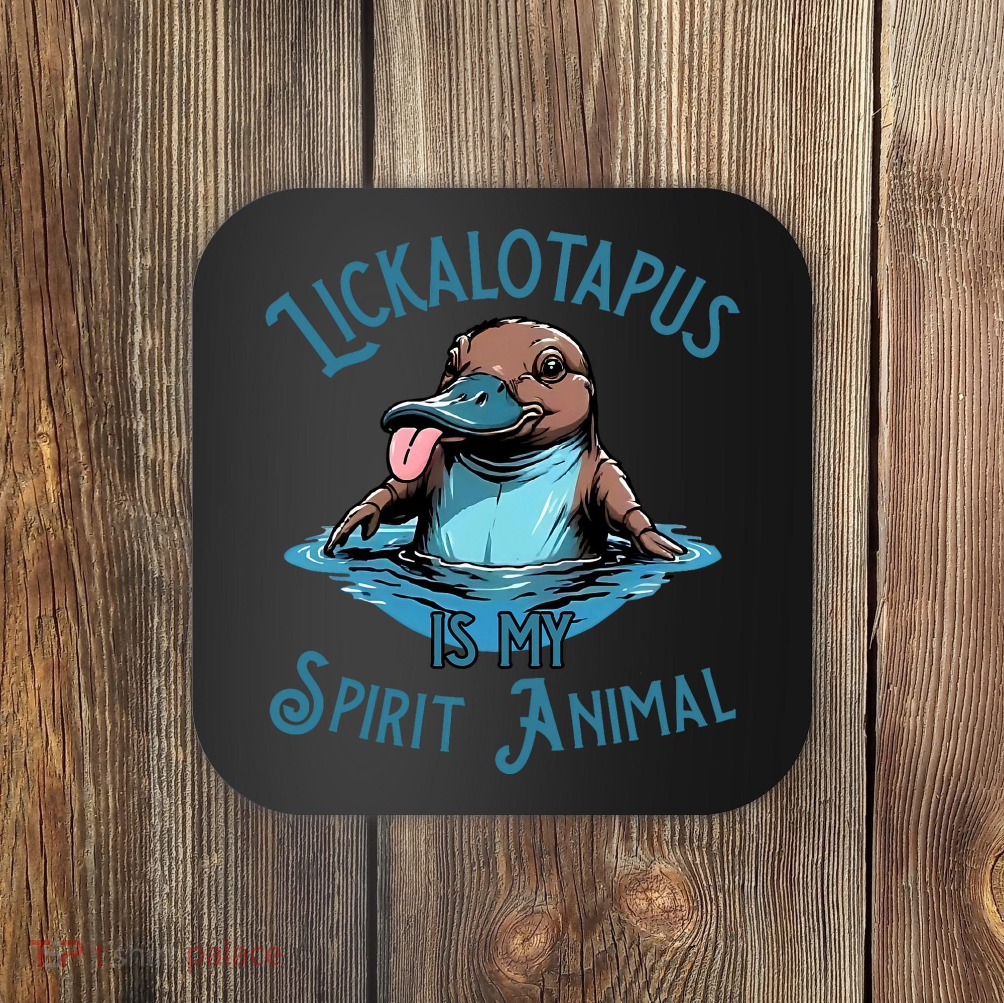 Lickalotapus Is My Spirit Animal Meme Funny Lickalotapus Coaster