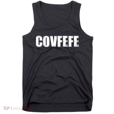 Limited Edition - Distressed Covfefe Tank Top