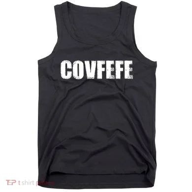 Limited Edition - Distressed Covfefe Tank Top