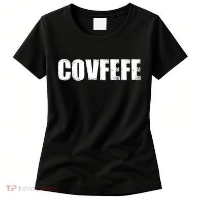 Limited Edition - Distressed Covfefe Women's T-Shirt