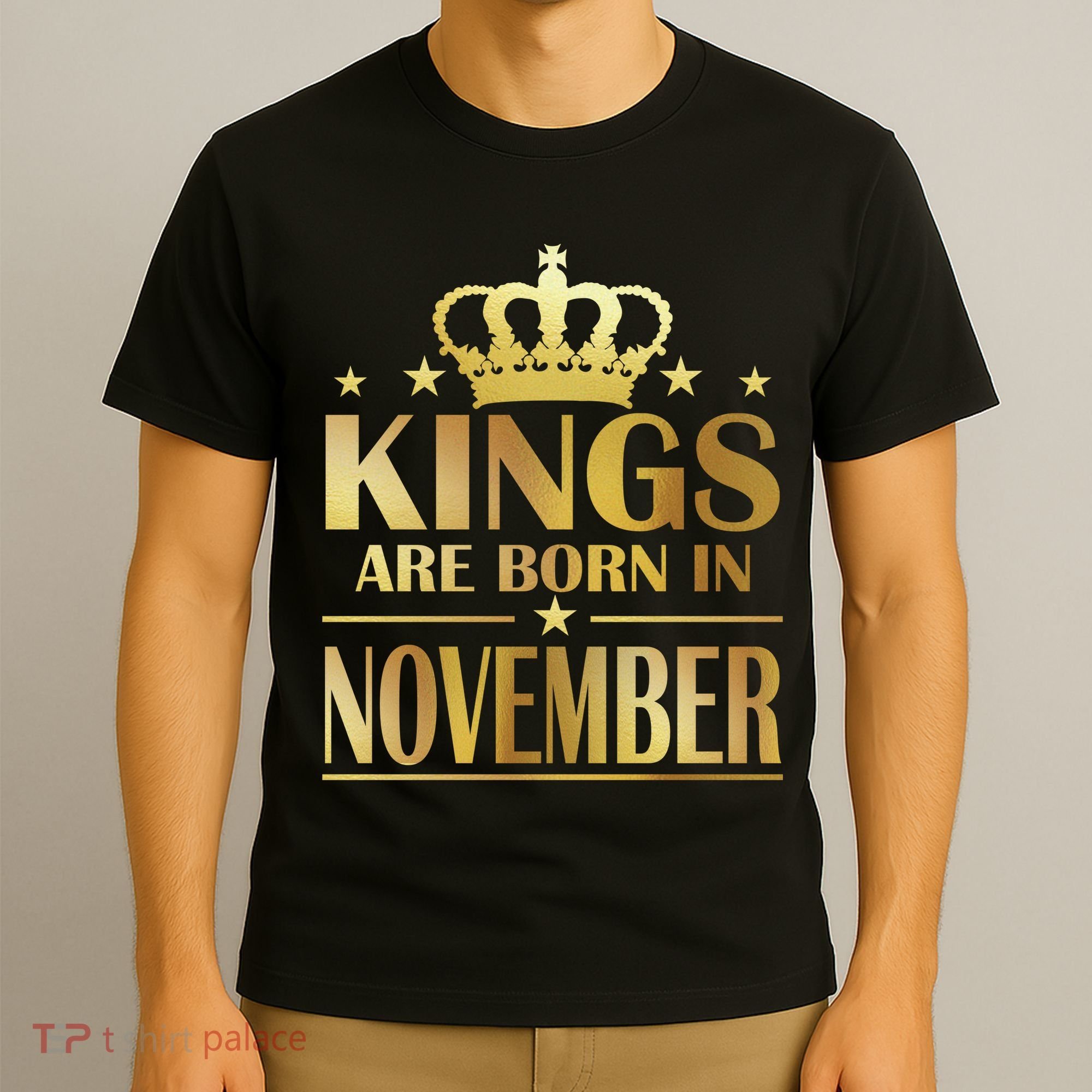 Limited Edition - Kings Are Born in November T-Shirt