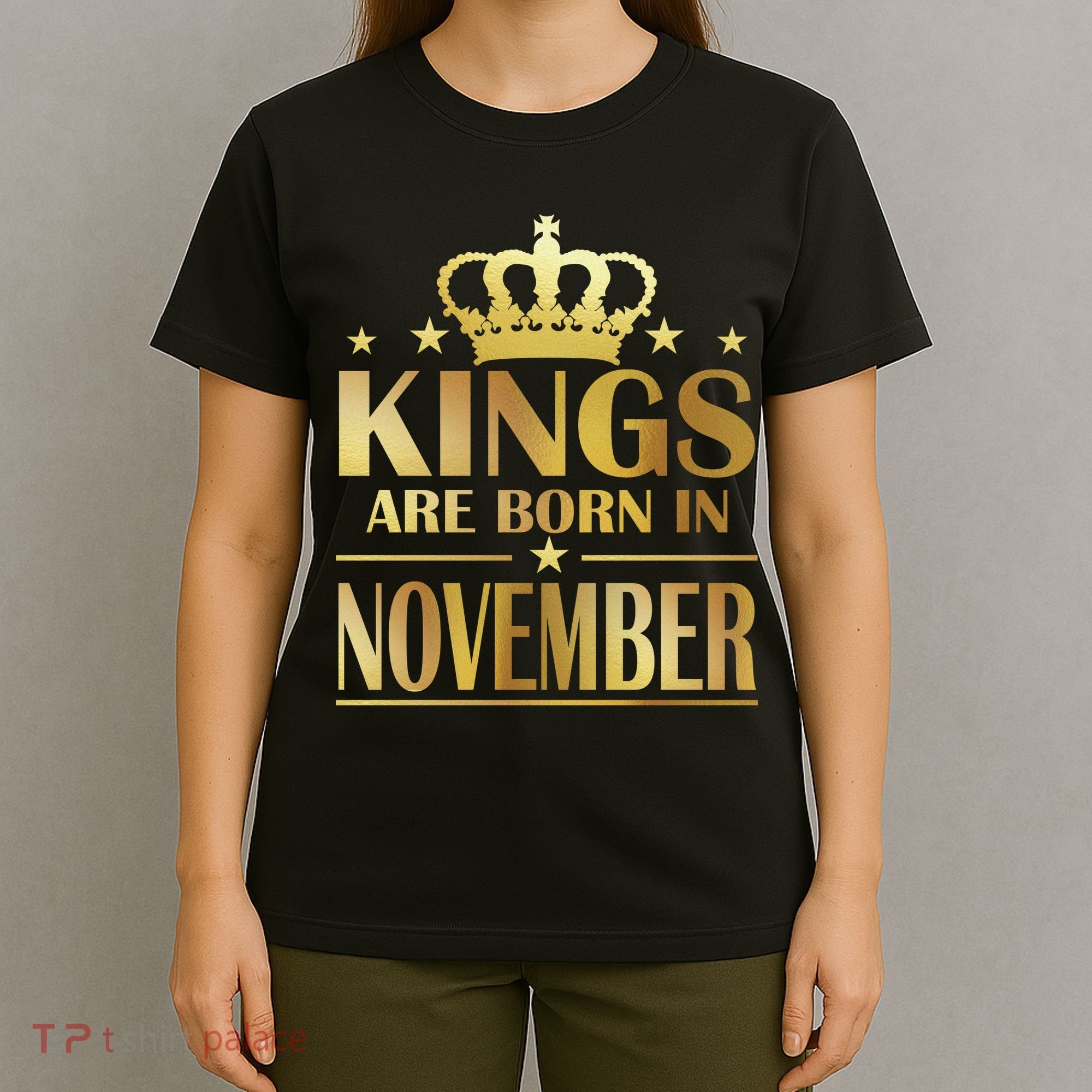 Limited Edition - Kings Are Born in November T-Shirt