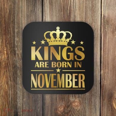 Limited Edition - Kings Are Born in November Coaster