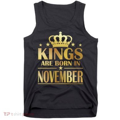 Limited Edition - Kings Are Born in November Tank Top