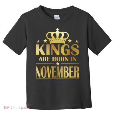 Limited Edition - Kings Are Born in November Toddler T-Shirt