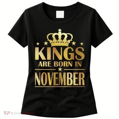 Limited Edition - Kings Are Born in November Women's T-Shirt