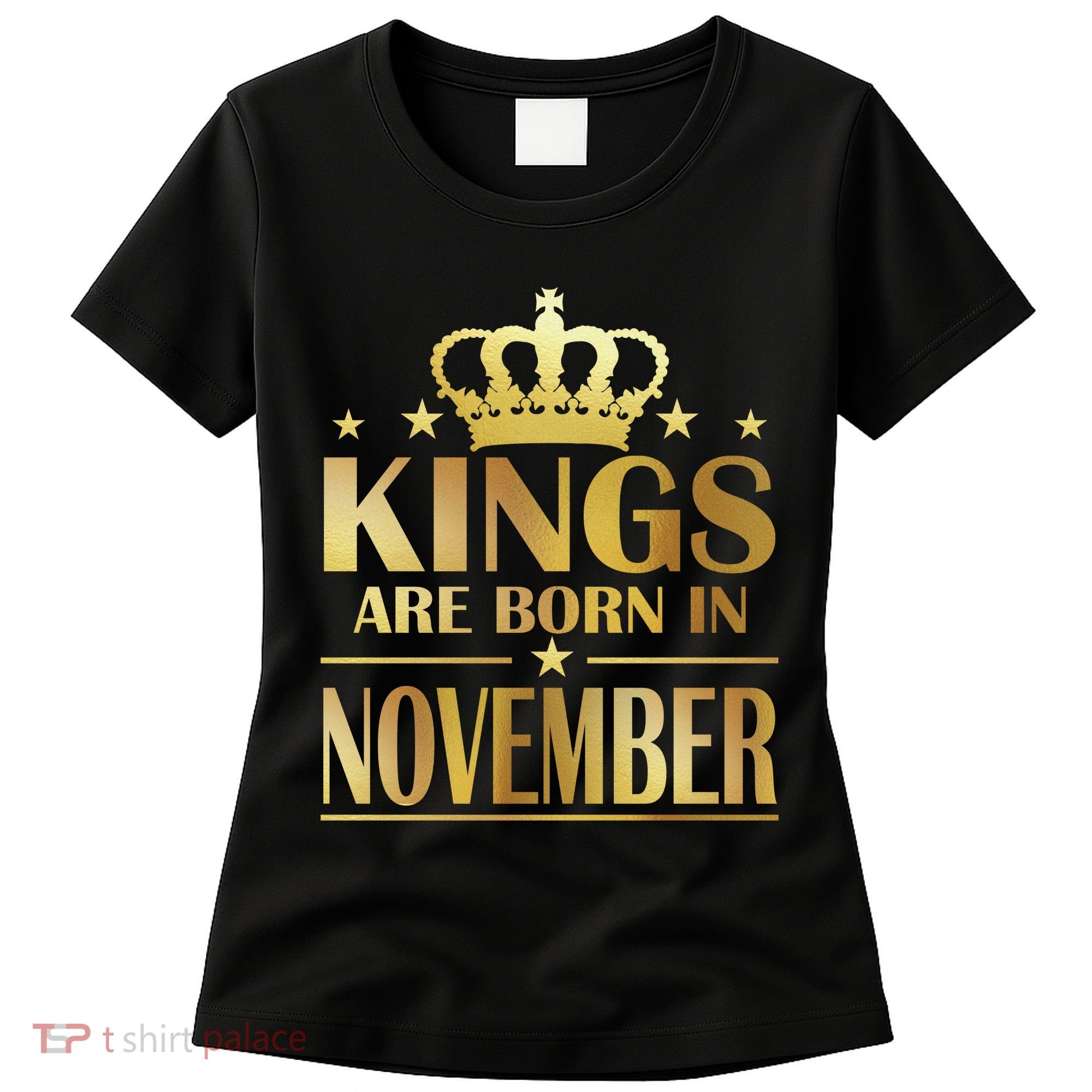 Limited Edition - Kings Are Born in November Women's T-Shirt