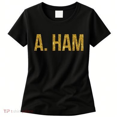 Limited Edition A. Ham Gold Foil Print Women's T-Shirt