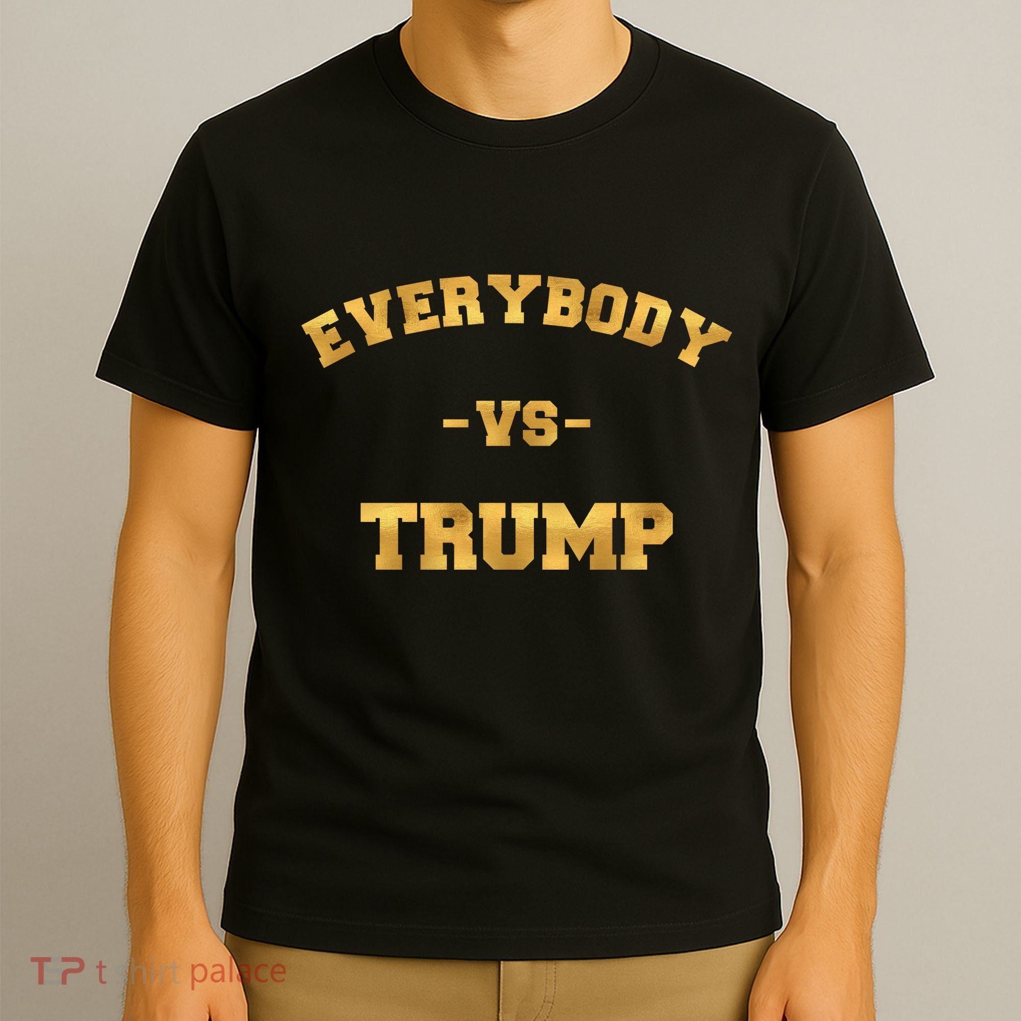 Limited Edition Everybody VS Trump Gold Print T-Shirt