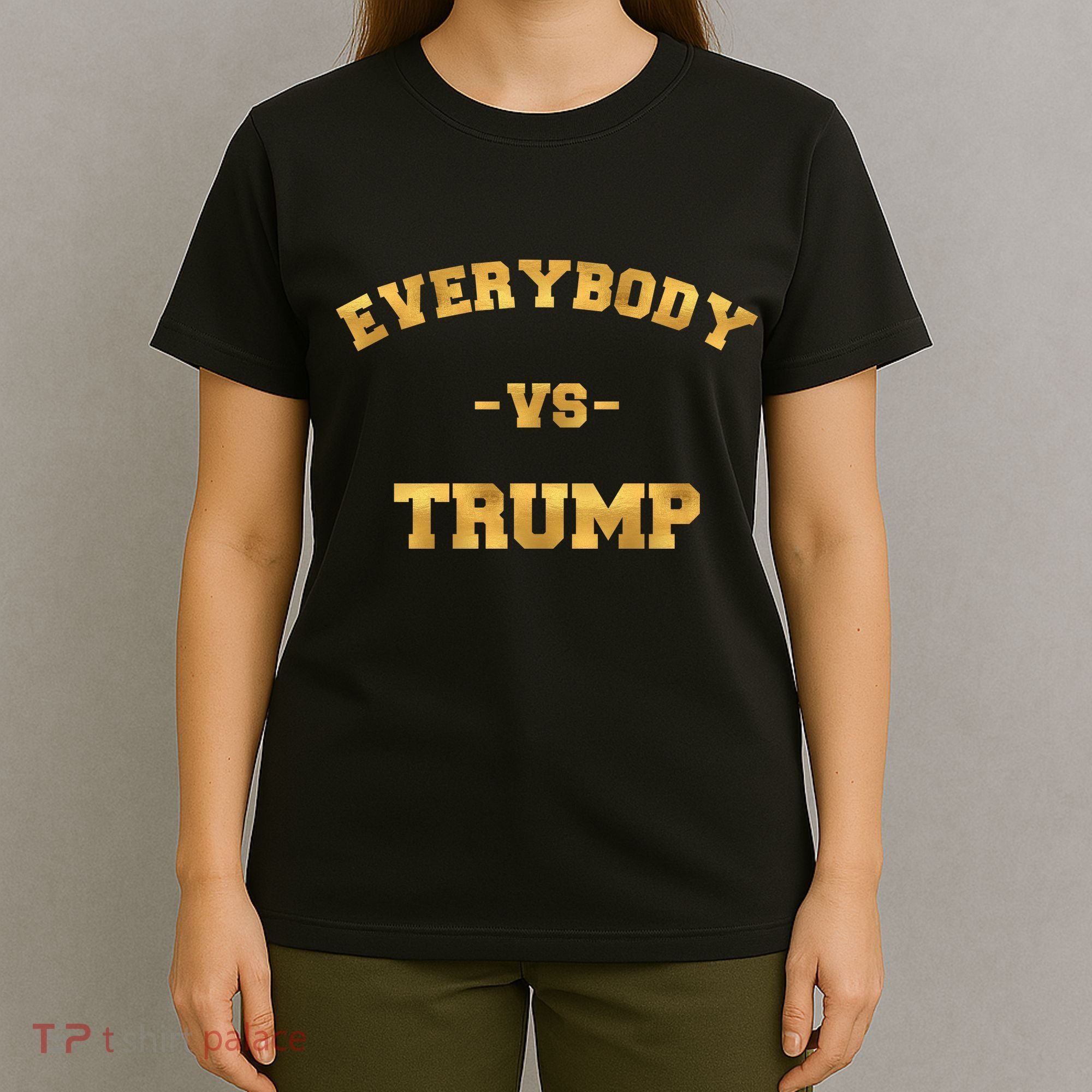 Limited Edition Everybody VS Trump Gold Print T-Shirt