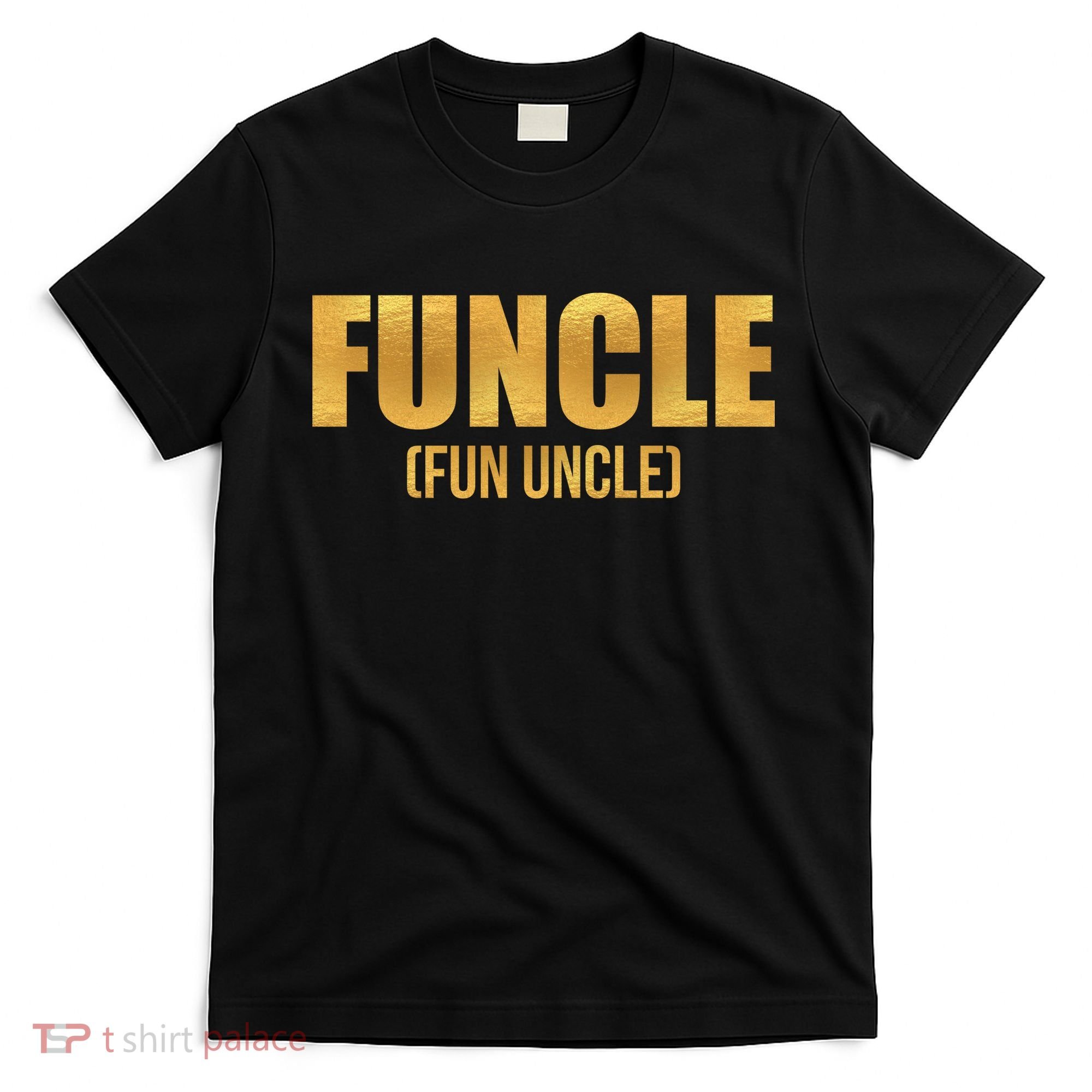 Limited Edition FUNCLE Fun Uncle Gold Print T-Shirt